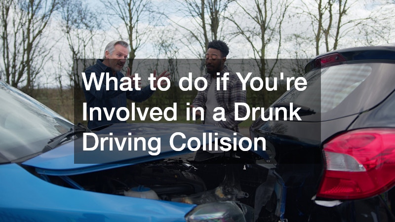 What to do if You’re Involved in a Drunk Driving Collision