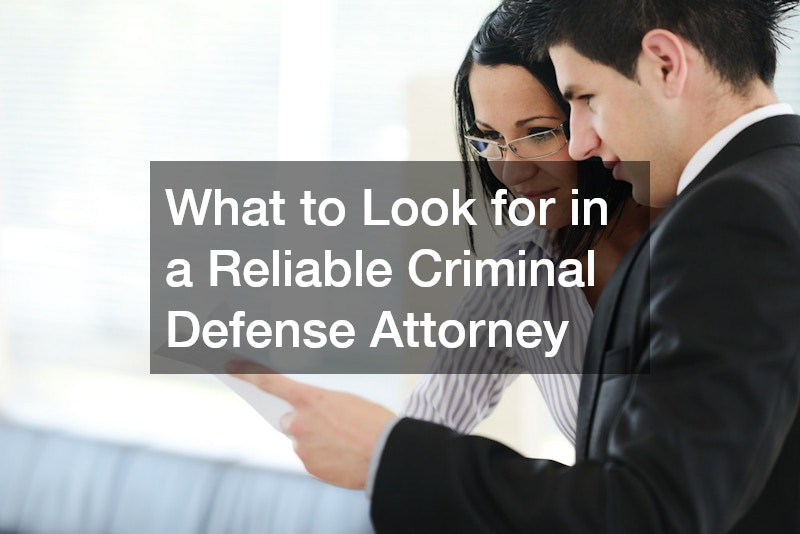 What to Look for in a Reliable Criminal Defense Attorney