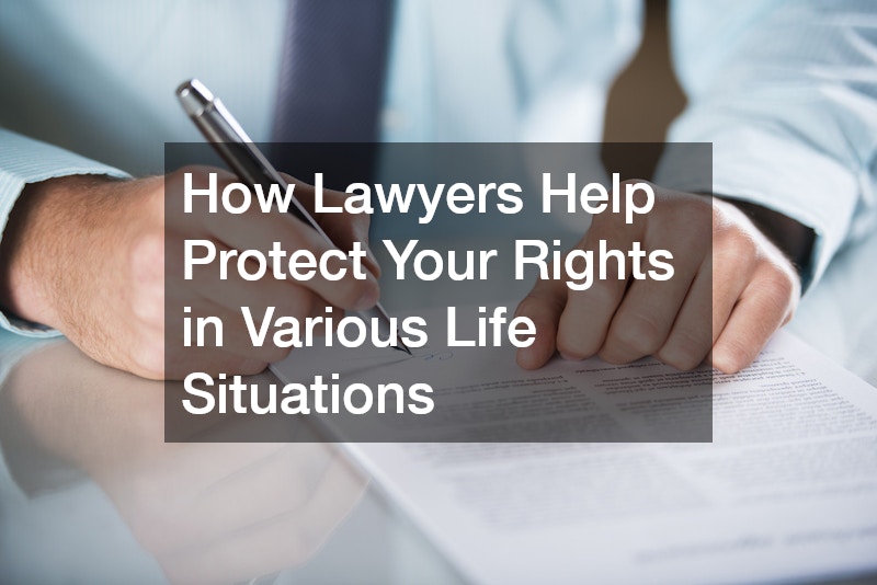How Lawyers Help Protect Your Rights in Various Life Situations