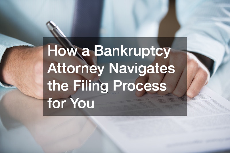 How a Bankruptcy Attorney Navigates the Filing Process for You