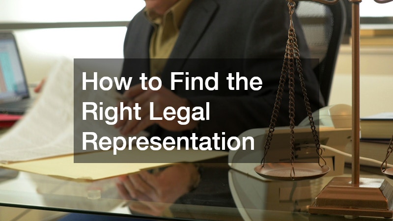 How to Find the Right Legal Representation