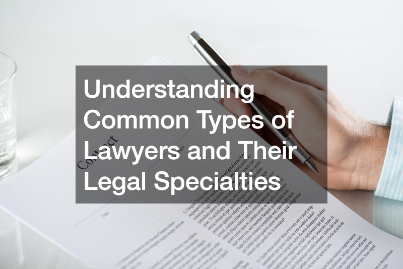 Understanding Common Types of Lawyers and Their Legal Specialties